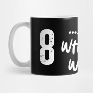 I forget what eight was for! Mug